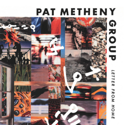 Letter from Home - Pat Metheny Group Cover Art