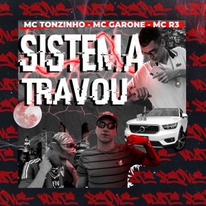 O Sistema Travou (feat. mc garone & Mc R3 Original)