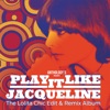 Play It Like Jacqueline: The Lolita Chic Edit & Remix Album - EP