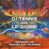 DJ Tennis b2b LP Giobbi x Life and Death Mix Series, Live from Big Sur, May 14, 2023 (DJ Mix) artwork