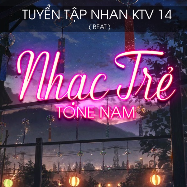Tuyển Tập Nhan KTV 14 (Beat Nhạc Trẻ Tone Nam)