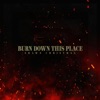 Burn Down This Place