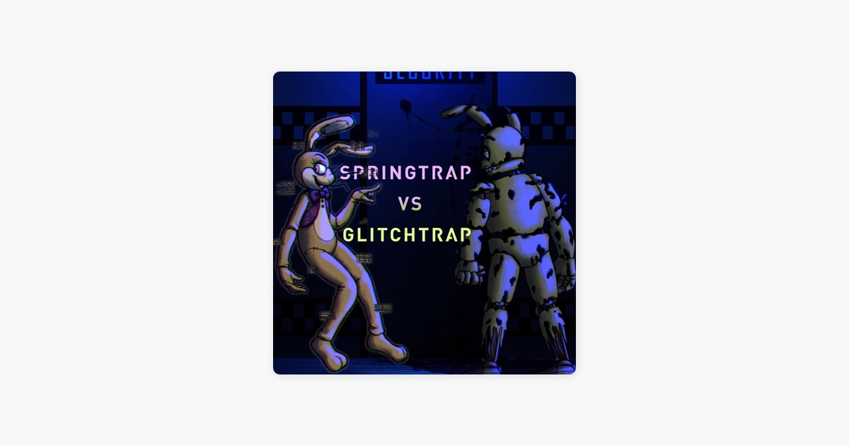 Springtrap Vs Glitchtrap - song and lyrics by Rockit Music