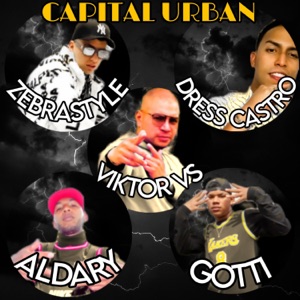 Capital Urban (feat. Dress Castro, Aldary, Zebrastyle & Gotti)