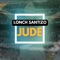Jude - Lonch Santizo lyrics