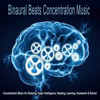 Binaural Beats Concentration Music for Studying, Super Intelligence, Reading, Learning, Homework & School - Brainwave Therapy