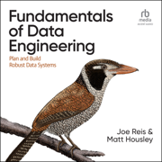 audiobook Fundamentals of Data Engineering : Plan and Build Robust Data Systems