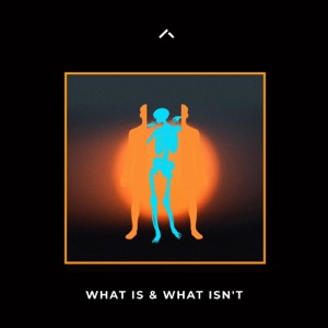 What Is & What Isn't - Single