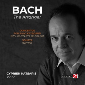Bach: The Arranger (Concertos for Solo Keyboard, BWV 593, 974, 979, 981, 982, 983 & Sonata BWV 966)