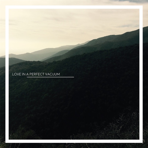 Love in a Perfect Vacuum - EP