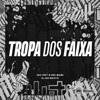 TROPA DOS FAIXA - Single