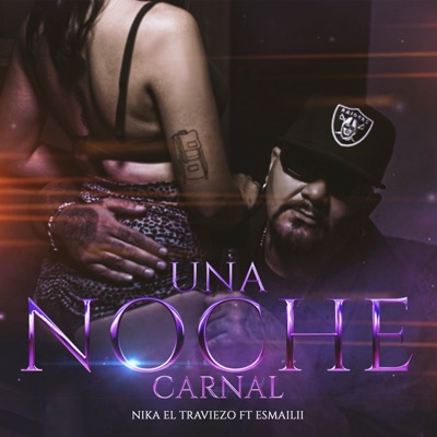 Una Noche Carnal (feat. Esmailii) - Single