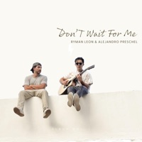 Don't Wait For Me - Single - RYMAN LEON & Alejandro Preschel