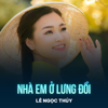 Nhà Em Ở Lưng Đồi - Lê Ngọc Thúy