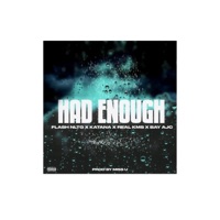 Had Enough (feat. RealKMS, Katana & Bay AJC) - Single - Flash NLTG