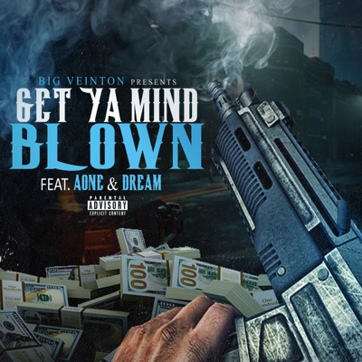 GET YA MIND BLOWN (feat. BIG VEINTON & AONE SAVAGE) - Single