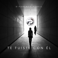 Te Fuiste Con Él - Single - Diferente Perfil