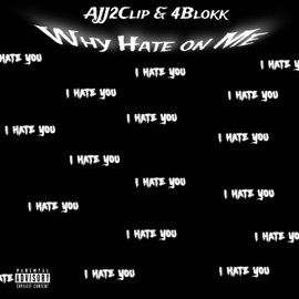 Why Hate on me (feat. 4Blokk) AJJ2CLIP
