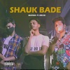 Shauk Bade - Single