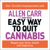 Allen Carr's Easy Way to Quit Cannabis: Regain your drive, health and happiness - Allen Carr & John Dicey
