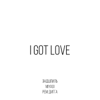 I Got Love (feat. Рем Дигга) - Miyagi & Эндшпиль