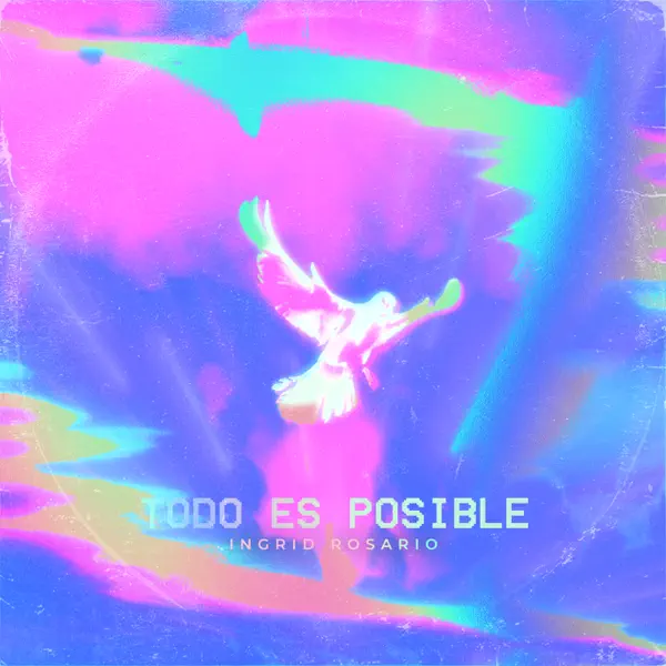 Todo Es Posible — Ingrid Rosario