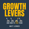 Growth Levers and How to Find Them (Unabridged) - Matt Lerner