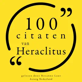 100 citaten van Heraclitus: Collectie 100 Citaten van
