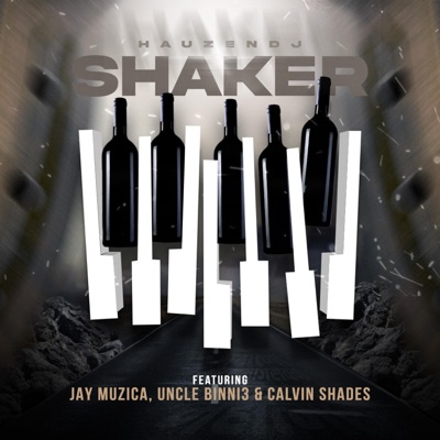 SHAKER (feat. UNCLE BINNI3, Calvin Shades & JayMuzica) - Single
