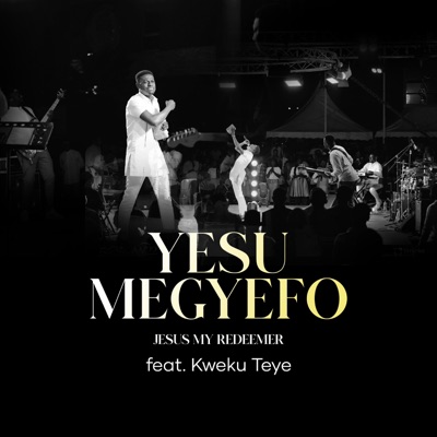 YESU MEGYEFO (feat. Kweku Teye) - Single
