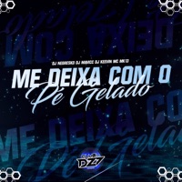 ME DEIXA COM O PE GELADO (feat. CLUB DA DZ7 & DJ NEGRESKO) - Single - Dj Keevin, DJ MAVICC & DJ MK13