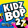 Kidz Bop 27 - KIDZ BOP Kids