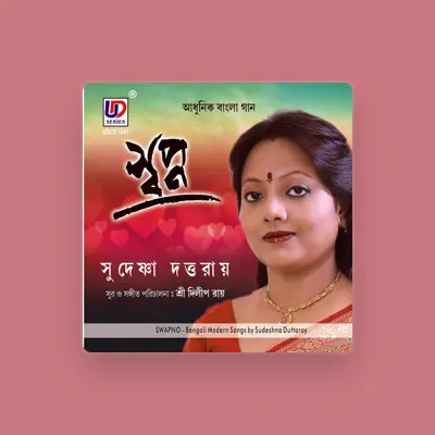 Listen to Sudeshna Dutta Roy, watch music videos, read bio, see tour dates & more!