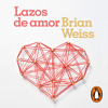 Lazos de amor - Brian Weiss