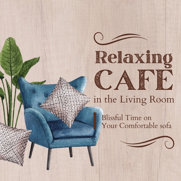 Relaxing Cafe in the Living Room - Blissful Time On Your Comfortable Sofa
