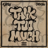 Talk Too Much (feat. Dizzy) - Single - Cash100