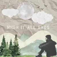 When It All Ends