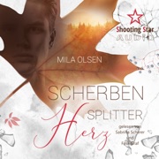 Scherbensplitterherz (ungekürzt) - Mila Olsen