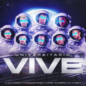 Universitário Vive (feat. Dj W-Beatz, DJ F7, DJ MARIACHI, É O CAVERINHA & Dj Lmb)