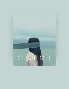 收听 CLYDE OFF、观看音乐视频、阅读小传、查看巡演日期等 ！