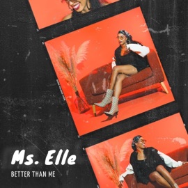 Better Than Me Ms.Elle