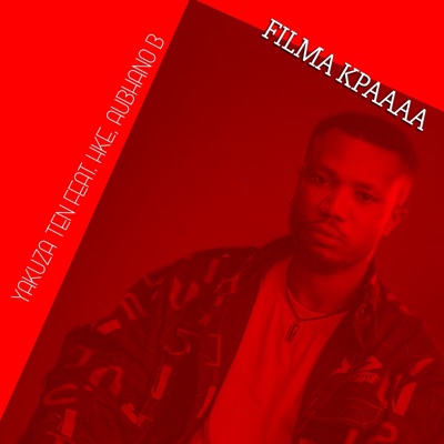 YAKUZA TEN - Filma Kpaaaa (feat. HKE & AUBHANO-B)