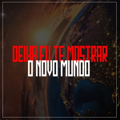 Deixa Eu Te Mostrar o Novo Mundo - Single