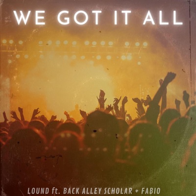 We Got It All (feat. Back Alley Scholar & Fabio) - Single