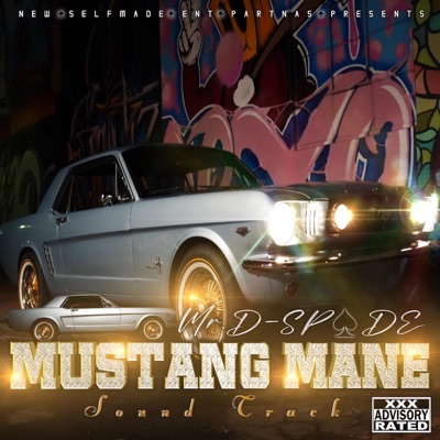 "Mustang Mane" Soundtrack Starring Mr. D Spade