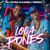 Loca Te Pones - Single