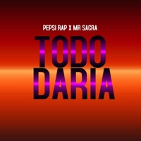 Todo Daría (feat. Mr Sacra) - Single - Pepsi Rap