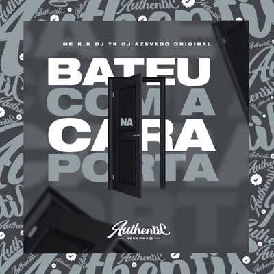 Bateu Com a Cara na Porta (feat. Mc K.K) - Single