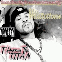 My Addictions - Single - T Herron The T.I.T.A.N.