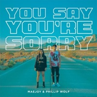 You Say You're Sorry - Single - Maejoy & Phillip Wolf